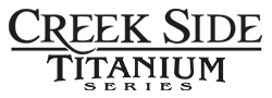 Creek Side Titanium Series