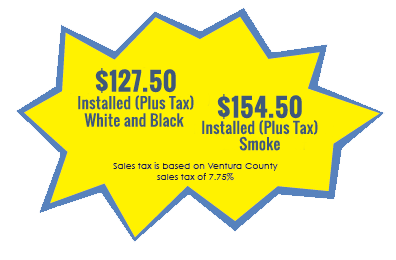 $126 Installed (Includes tax), White and Black $155 Installed (Includes tax) Smoke