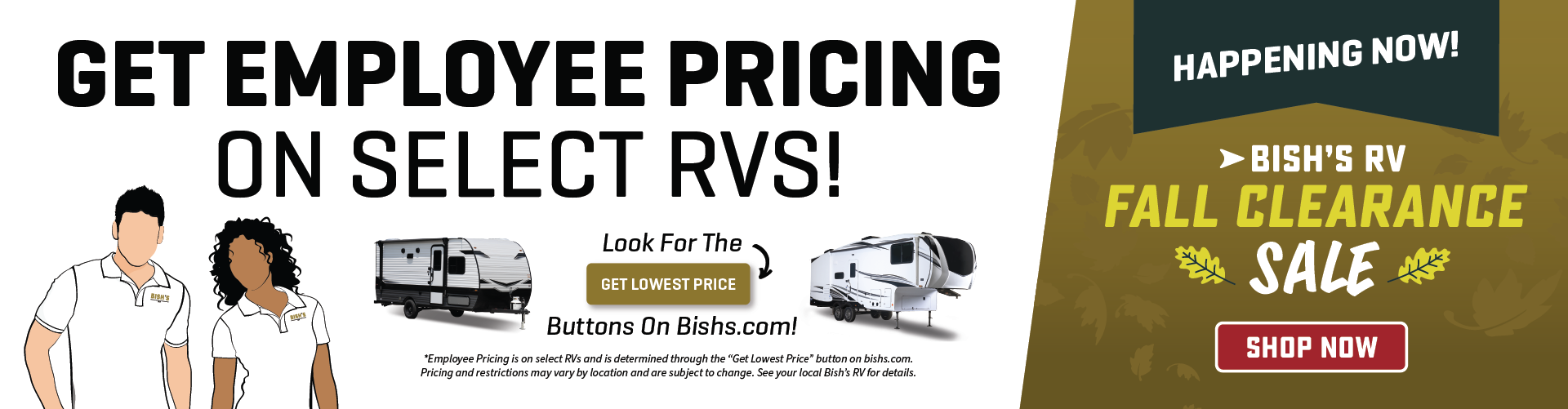 Get Employee Pricing on select RVs through the "Get Lowest Price" buttons on website - Happening Now - Fall Clearance Sale