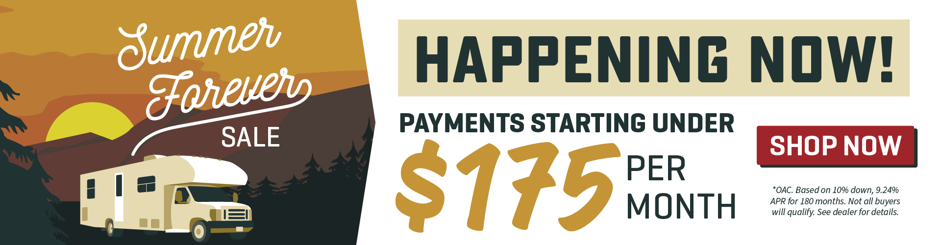 Summer Forever Sale - Happening Now - Payments starting under $175 per month OAC
