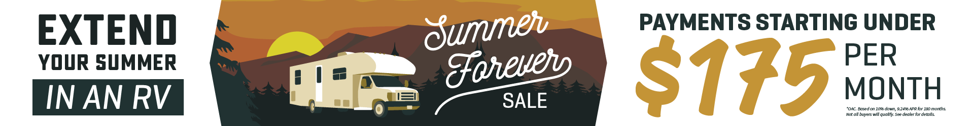 Summer Forever Sale - Happening Now - Payments starting under $175 per month OAC