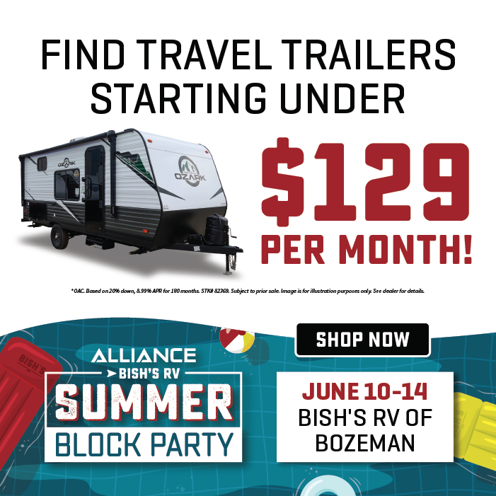 Find travel trailers starting under $129 per month OAC - Alliance & Bish's RV Summer Block Party - June 10-14, 2025 - Bish's RV of Bozeman