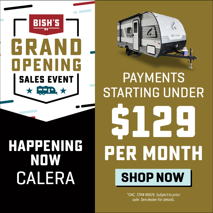 Find payments starting under $129 per month OAC - Grand Opening Sale - Bish's RV of Calera