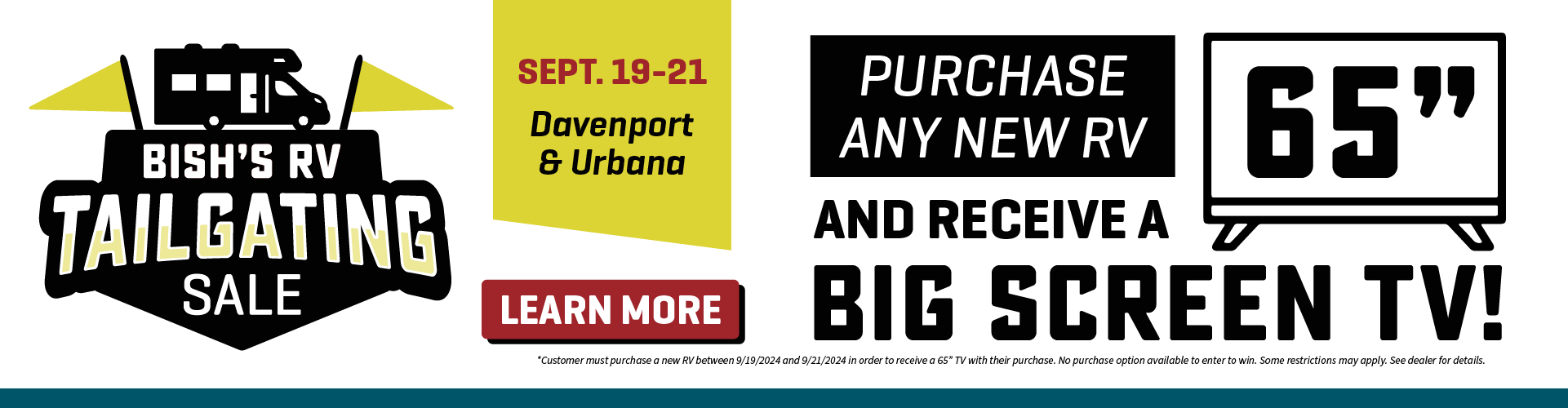 Receive a 65" TV with any new RV purchase - Tailgating Sale - Sept. 19-21, 2024 - Bish's RV in Davenport and Urbana