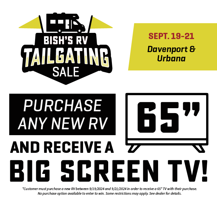 Purchase any new RV and receive a 65" TV - Tailgating Sale - Sept. 19-21, 2024 - Bish's RV of Davenport & Urbana