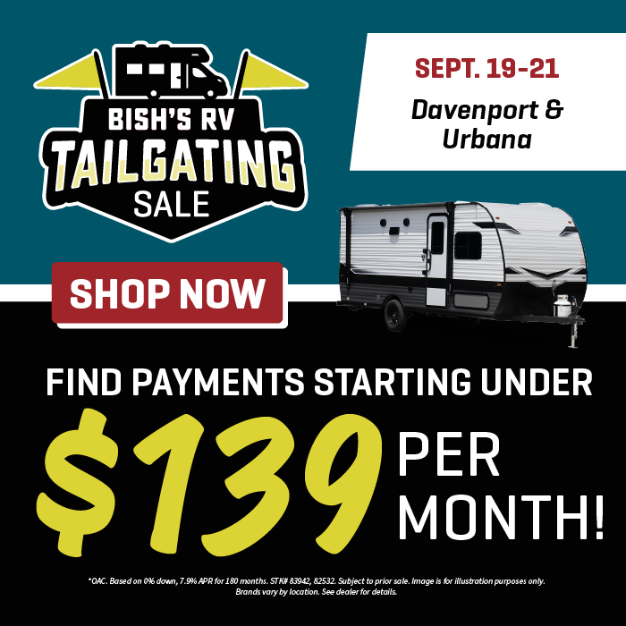 Find payments starting under $139 per month OAC - Tailgating Sale - Sept. 19-21, 2024 - Bish's RV of Davenport and Urbana