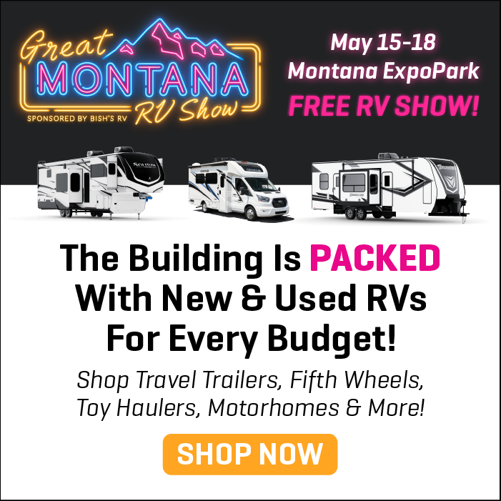 Find New and Used RVs for Every budget at the 2nd Annual Great Montana RV Show Sponsored By Bish's RV- May 15-18, 2025 - Montana ExpoPark