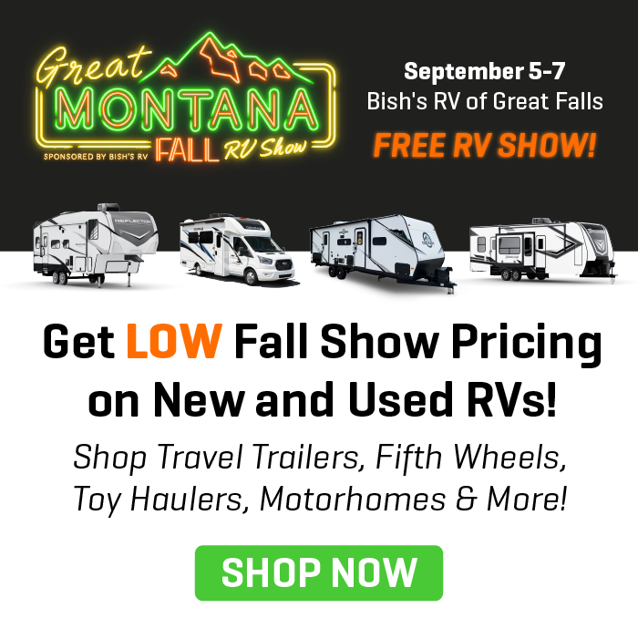 Get Fall Show Pricing On New & Used RVs - Great Montana Fall RV Show - Sept. 5-7 - Bish's RV of Great Falls