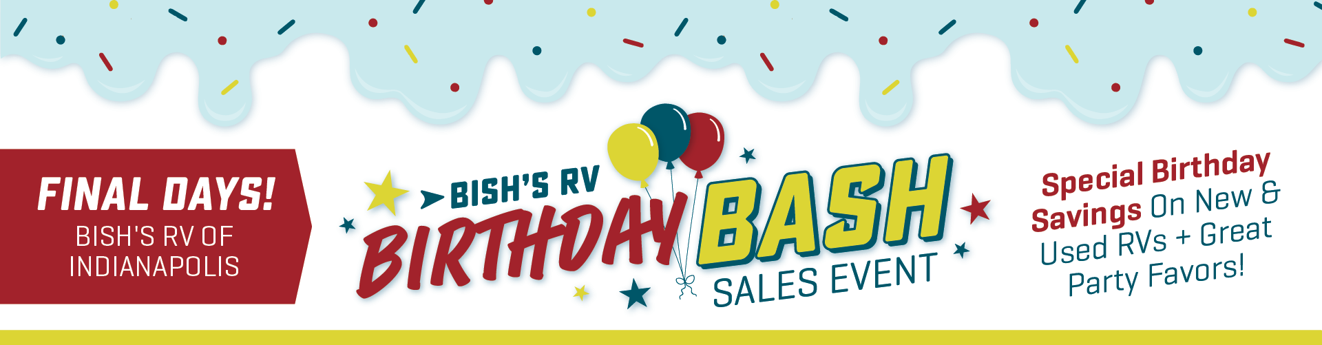 Final Days - Birthday Bash Sales Event - Ends July 31st - Bish's RV of Indianapolis in Anderson, IN