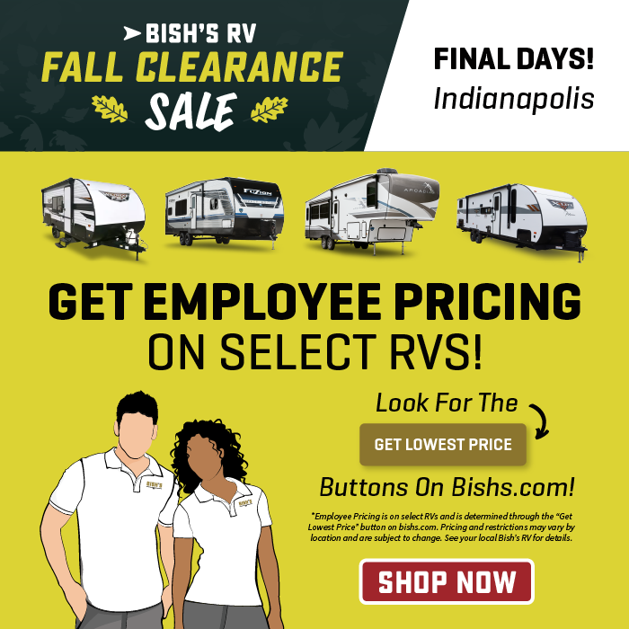 Get Employee Pricing on select RVs through the "Get Lowest Price" button - Fall Clearance Sales Event - Final Days - Bish's RV of Indianapolis in Anderson