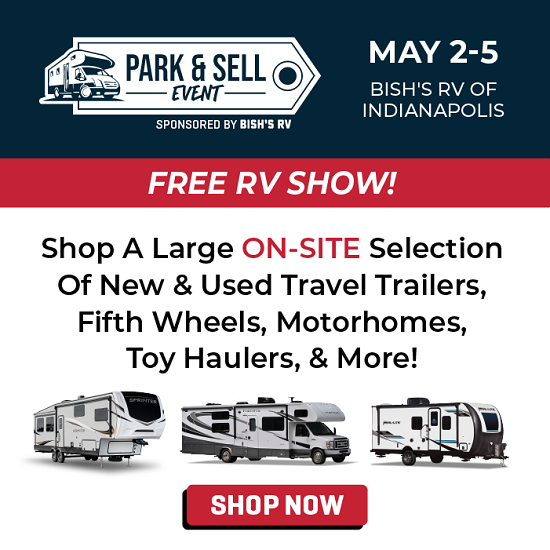 Shop Our Large Selection Of New & Used RVs - RV Park & Sell Event - May 2-5 - Bish's RV of Indianapolis