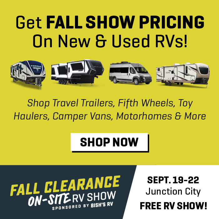 Get Fall Show Pricing on new and used RVs - Fall On-Site RV Show - Sept. 19-22, 2024 - Bish's RV of Junction City