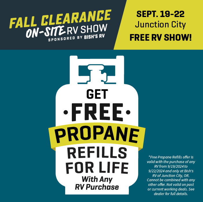 Purchase any RV and receive Free Propane Refills for as long as you own you RV - Fall Clearance On-Site RV Show - Sept. 19-22, 2024 - Bish's RV of Junction City