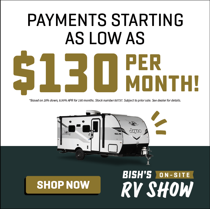 Payments starting as low as $130 OAC - Bish's On-Site RV Show - Feb. 20-22 - Bish's RV Of Kalispell
