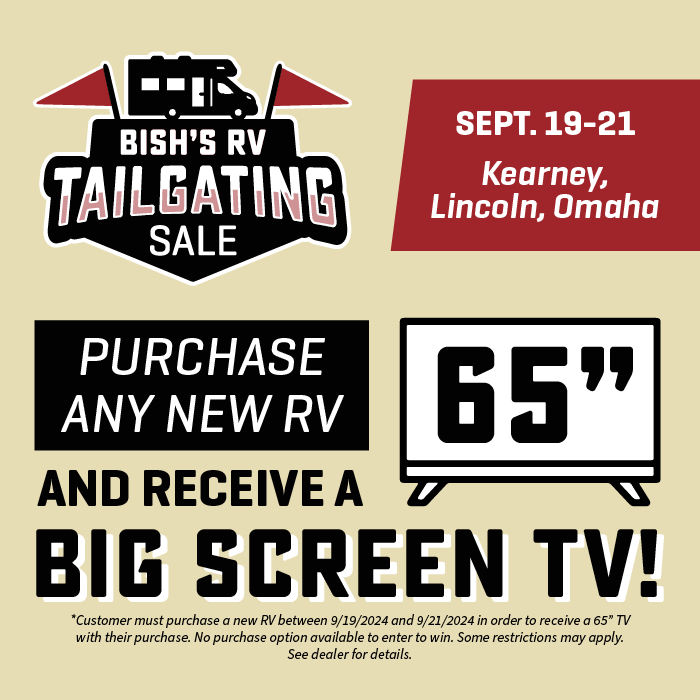 Purchase any new RV and receive a 65" TV - Tailgating Sale - Sept. 19-21, 2024 - Bish's RV of Kearney, Lincoln, and Omaha