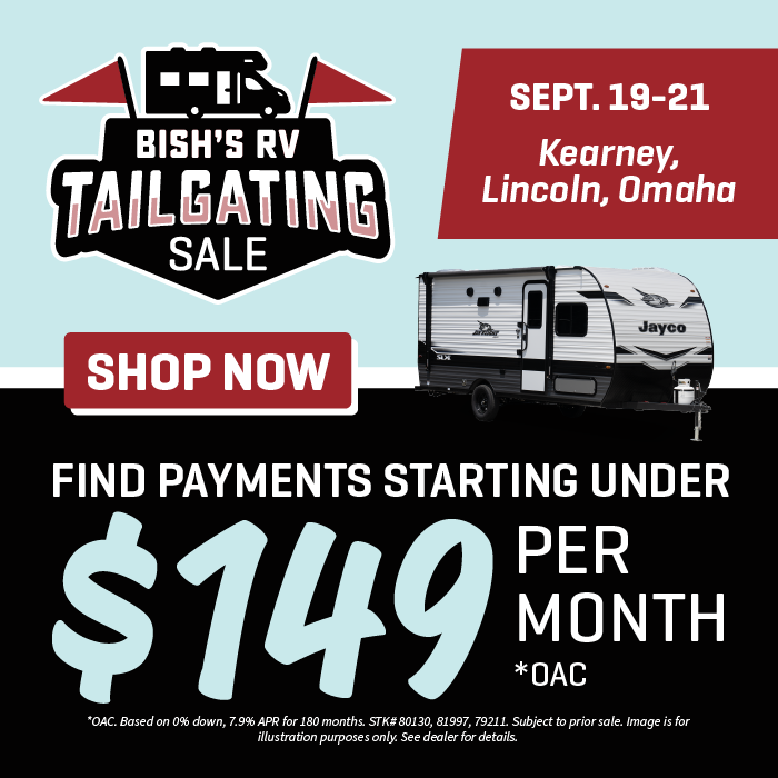 Find payments starting under $149 per month OAC - Tailgating Sale - Sept. 19-21, 2024 - Bish's RV of Kearney, Lincoln, and Omaha