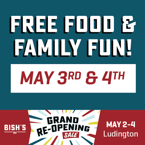 Free Food & Family Fun - May 3rd & 4th - Grand Re-Opening Sale - Bish's RV of Ludington