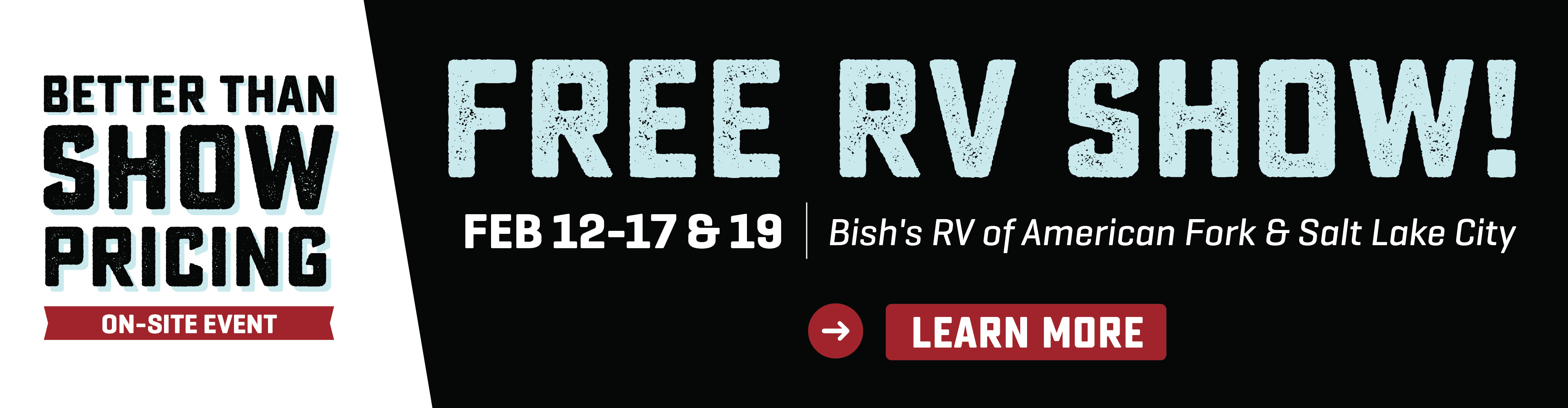 Free RV Show - Better Than Show Pricing On-Site Event - Feb. 12-17 & 19, 2024 - Bish's RV of American Fork & Salt Lake