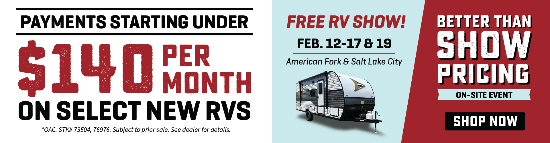 Payments starting under $140 per month OAC on select RVs - Better Than Show Pricing On-Site Event - Feb. 12-17 & 19 - Bish's RV of American Fork & Salt Lake City