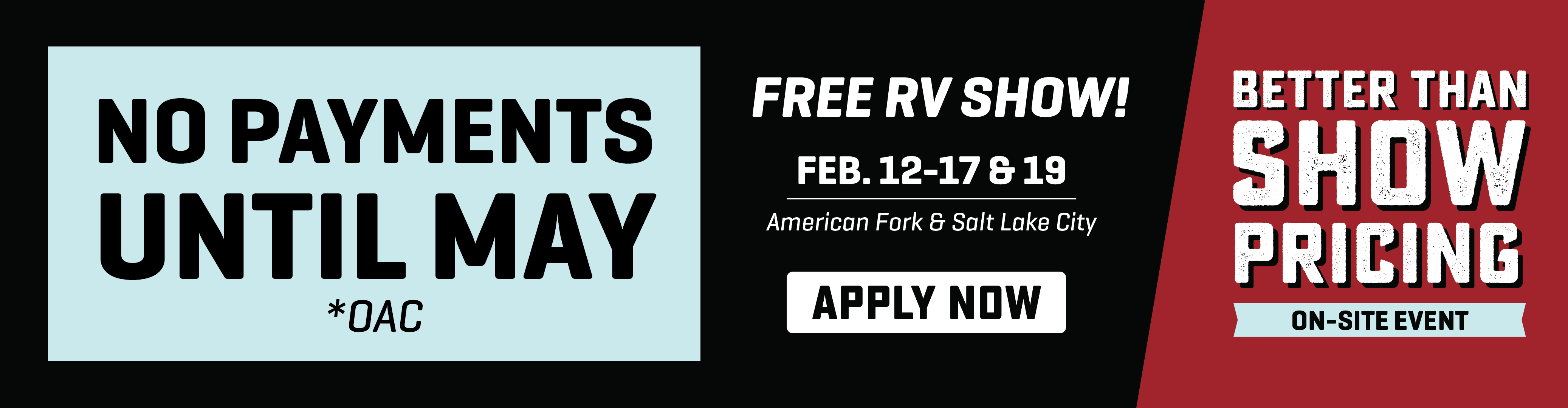 Zero Payments Until May OAC - Better Than Show Pricing On-Site Event - Feb. 12-17 & 19 - Bish's RV of American Fork, Utah and Salt Lake City, UT
