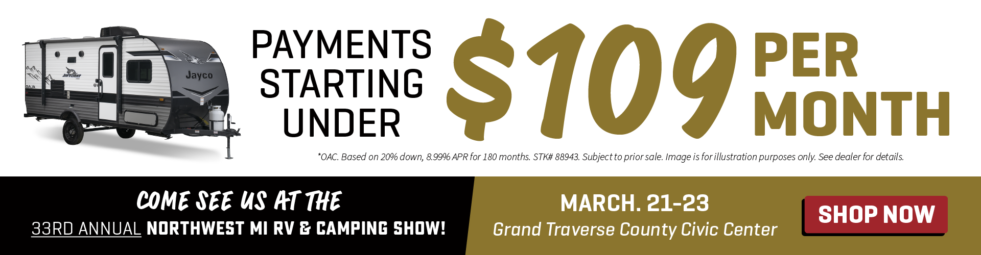 Find payments as low as $109 per month OAC at the Northwest MI RV & Camping Show March 21-23