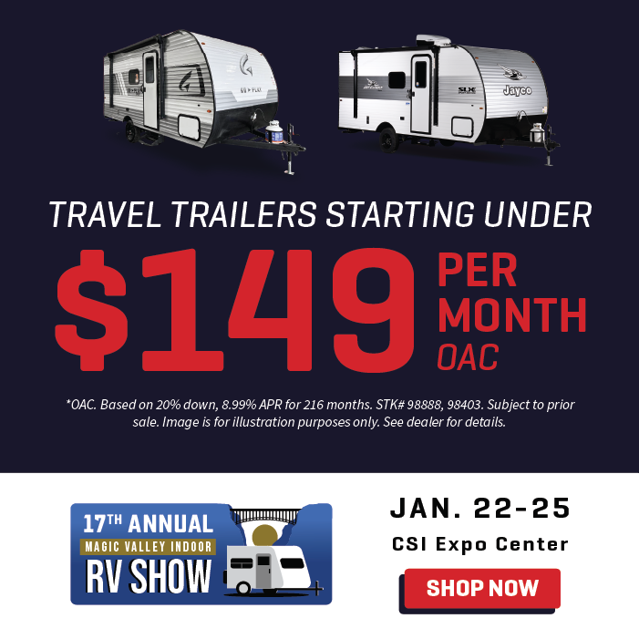 Find payments starting under $149 per month OAC - 16th Annual Magic Valley Indoor RV Show - CSI Expo Center - Jan. 16-19, 2025