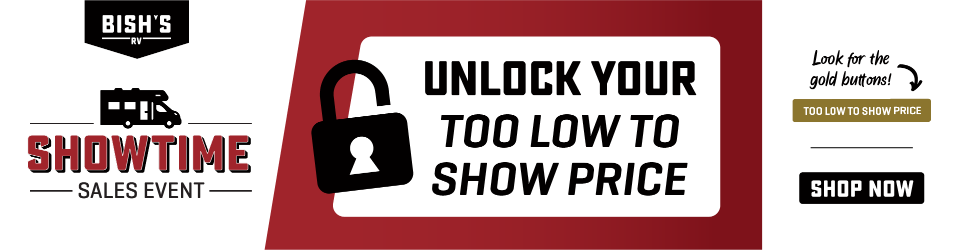 Showtime Sales Event - Unlock your Too Low To Show Price