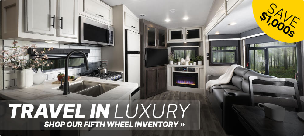 Travel in Luxury - shop our fifth wheel inventory