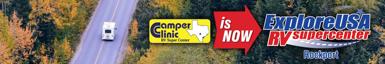 Camper Clinic is now ExploreUSA RV Supercenter in Rockport