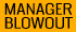 Manager Blowout