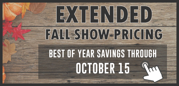 Extended Fall Show Pricing