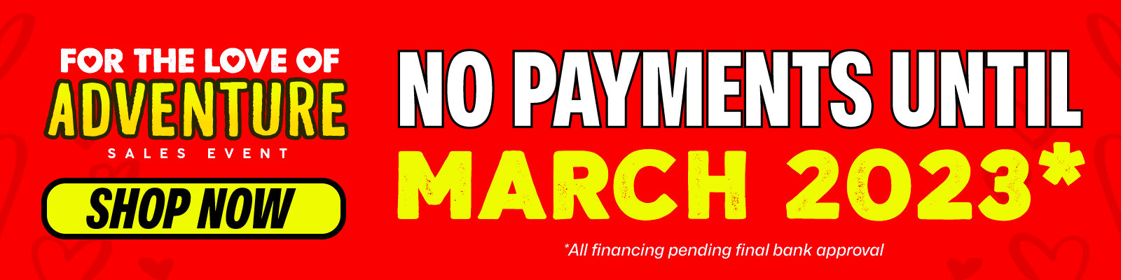 No Payments until March 2023*