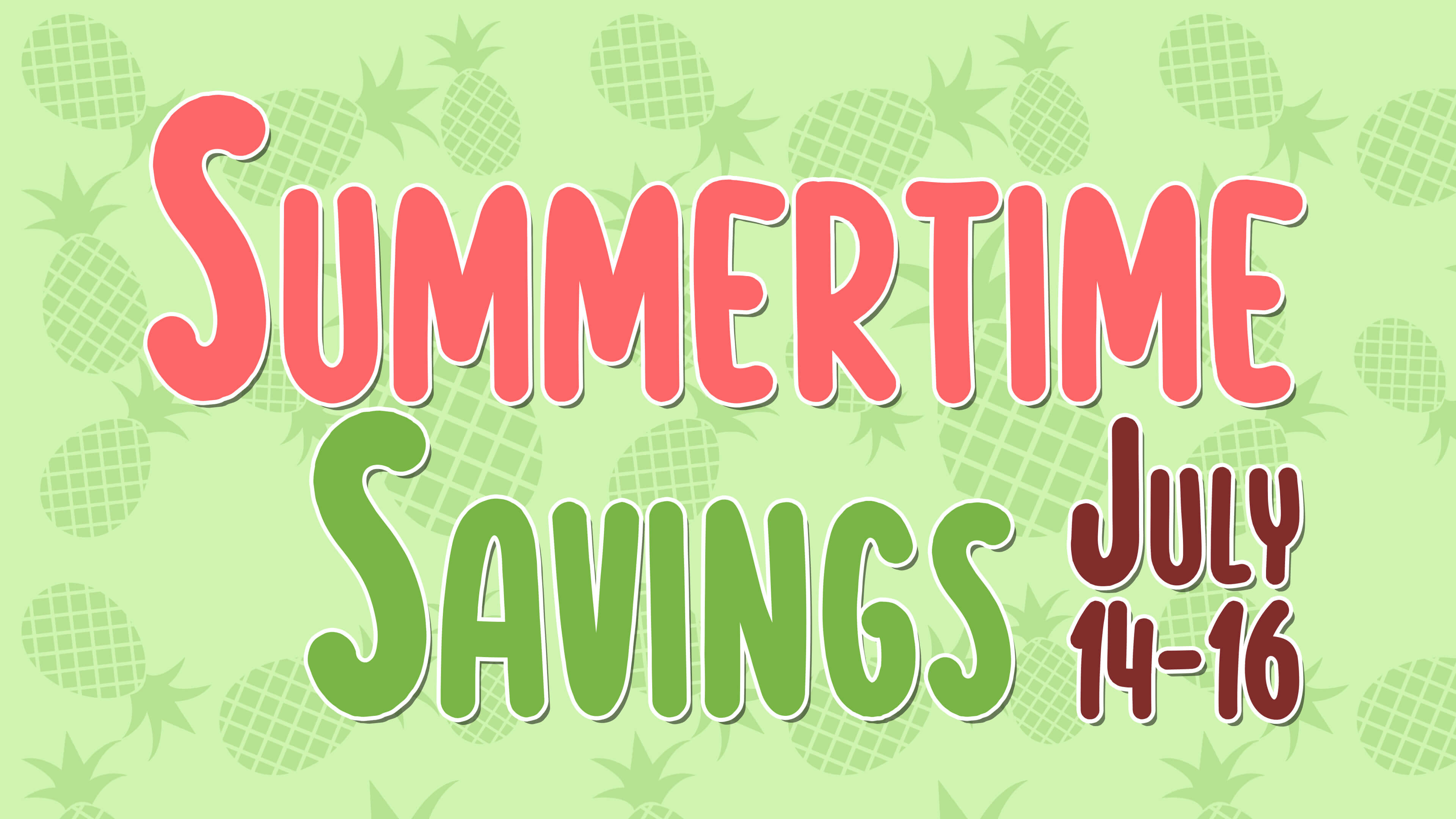 summertime savings july 14-16