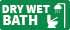 Bath Wet Dry