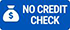 No Credit Check