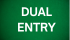 DUAL ENTRY