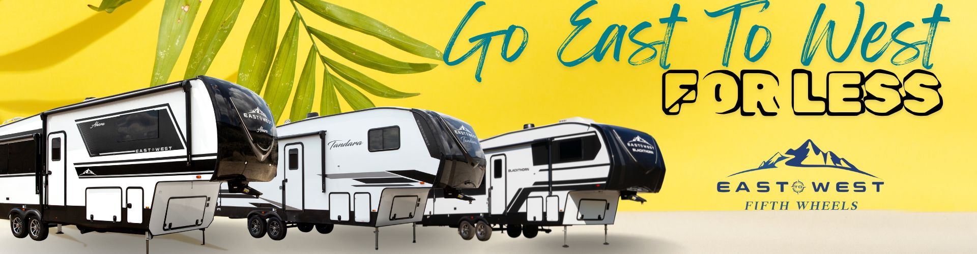 East To West Fifth Wheels are on Sale!