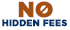 No Hidden Fees