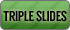 Triple Slides
