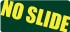 no slide