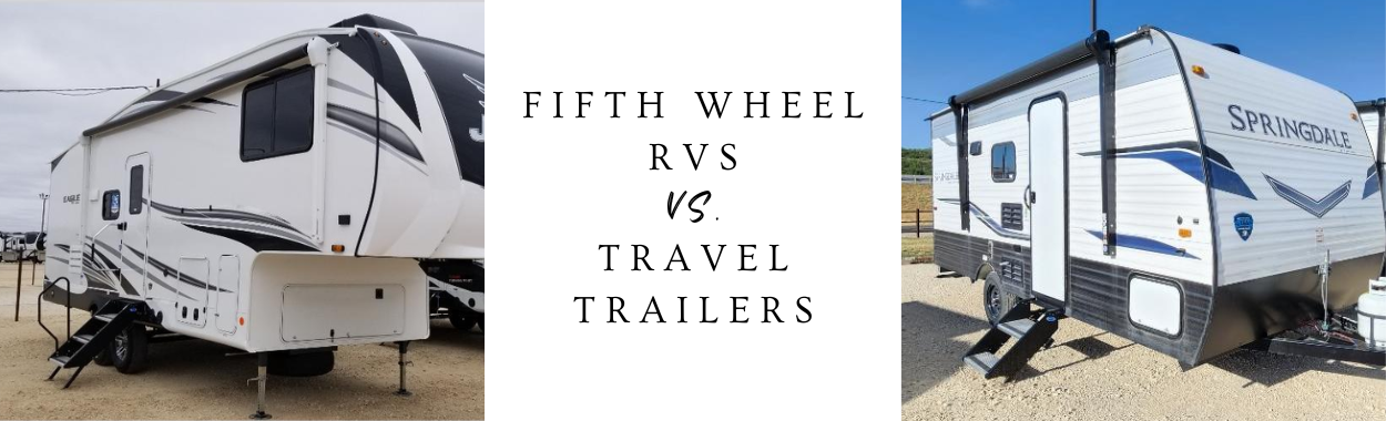 Fifth Wheel RVs vs Travel Trailers | Baird TX