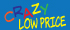 Crazy Low Price