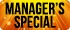 Manager's Special