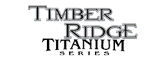 Timber Ridge Titanium Series