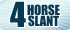 4 Horse Slant