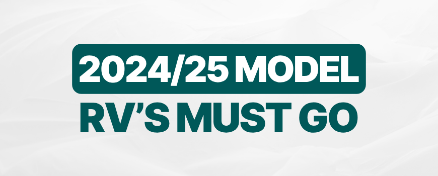 2024/2025 Model RVs Must Go