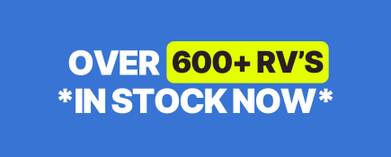 Over 600+ RV's In Stock Now
