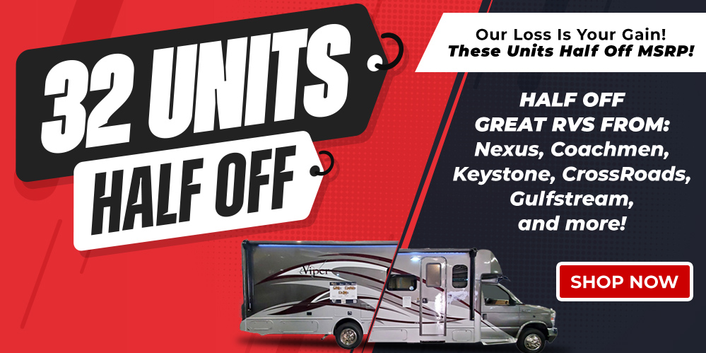 Our Loss Is Your Gain! Half off MSRP on these 32 amazing RVS!