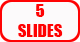  5 SLIDES