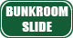  BUNKROOM SLIDE